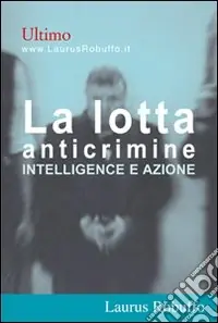 Più Venduto La lotta anticrimine. Intelligence e azione