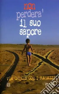 Scelto Dai Clienti Non perderà il suo sapore. Via crucis con i ragazzi
