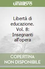 Libertà di educazione. Vol. 8 Insegnanti all‘opera Più Venduto
