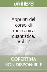Appunti del corso di meccanica quantistica. Vol. 2 Popolare