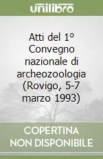 Atti del 1° Convegno nazionale di archeozoologia (Rovigo, 5-7 marzo 1993) Pagamento Sicuro