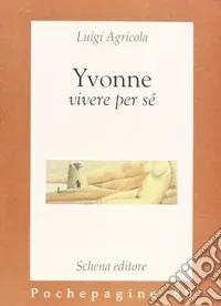 Offerta Del Giorno Yvonne. Vivere per sé