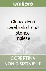 Non Perdere Gli accidenti cerebrali di uno storico inglese