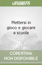 Prezzo Ridotto Mettersi in gioco e giocare a scuola