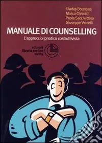 Esclusivo Manuale di counselling. L‘approccio ipnotico costruttivista