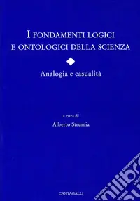 I fondamenti logici e ontologici della scienza. Analogia e casualità Consegna Rapida
