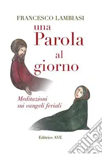 Spedito Oggi Una parola al giorno. Meditazioni sui vangeli feriali