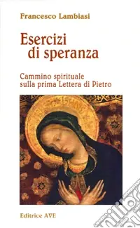 Esclusivo Esercizi di speranza. Cammino spirituale sulla prima Lettera di Pietro