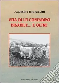 Ultime Pezzi Vita di un contadino disabile... e oltre
