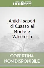Antichi sapori di Cuasso al Monte e Valceresio Quantità Limitata