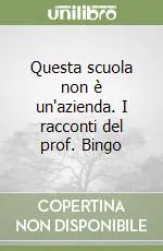 Questa scuola non è un‘azienda. I racconti del prof. Bingo Occasione