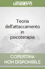 Consegna Rapida Teoria dell‘attaccamento in psicoterapia