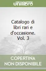 Catalogo di libri rari e d‘occasione. Vol. 3 Compra Online