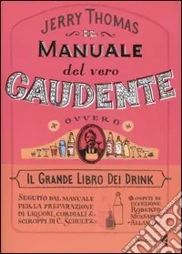 Il manuale del vero gaudente, ovvero il grande libro dei drink Super Prezzo
