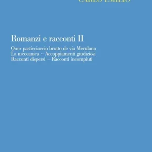Romanzi e racconti. Vol. 2 Quer pasticciaccio brutto de via Merulana-La meccanica-Accoppiamenti giudiziosi-Racconti dispersi-Racconti incompiuti Offerta