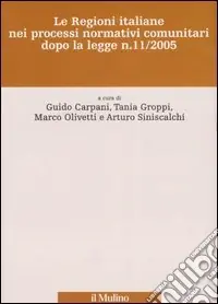Le Regioni italiane nei processi normativi comunitari dopo la legge n. 11/2005 Esclusivo
