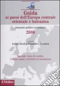 Solo Oggi Guida ai paesi dell‘Europa centrale orientale e balcanica. Annuario politico-economico 2006