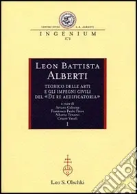 Subito Disponibile Leon Battista Alberti teorico delle arti e gli impegni civili del «De re aedificatoria». Atti dei Convegni internazionali (Mantova, 2002-2003)