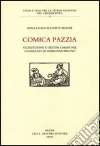 Comica pazzia. Vicissitudine e destini umani nel «Candelaio» di Giordano Bruno Must-Have