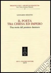 Il Poeta tra chiesa e impero. Una storia del pensiero dantesco Subito Disponibile