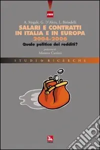Promozione Esclusiva Salari e contratti in Italia e in Europa 2004-2006. Quale politica dei redditi?