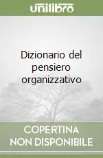 Compra Adesso Dizionario del pensiero organizzativo