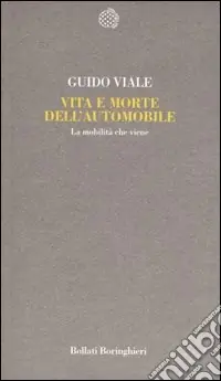 Vita e morte dell‘automobile. La mobilità che viene Ultima Occasione