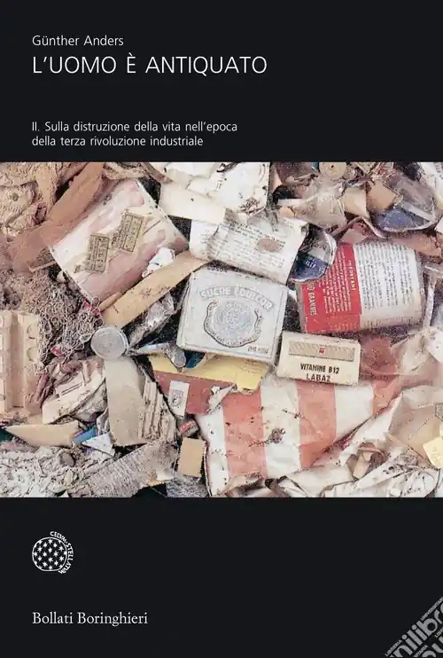 L‘uomo è antiquato. Vol. 2 Sulla distruzione della vita nell‘epoca della terza rivoluzione industriale Bestseller