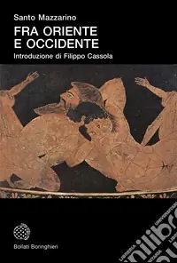 Fra Oriente e Occidente. Ricerche di storia greca arcaica Prezzo Ridotto