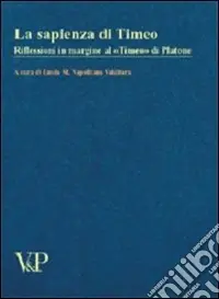 La sapienza di Timeo. Riflessioni in margine al «Timeo» di Platone Scelto Dai Clienti