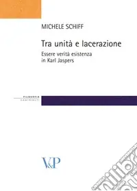 Must-Have Tra unità e lacerazione. Essere, verità, esistenza in Karl Jaspers