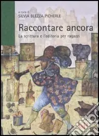 Prezzo Scontato Raccontare ancora. La scrittura e l‘editoria per ragazzi