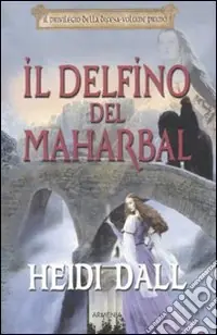 Subito Disponibile Il Delfino del Maharbal. Il privilegio della difesa. Vol. 1