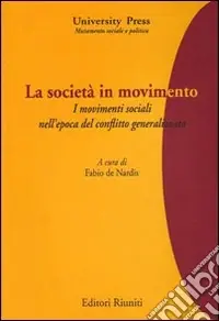 Scelto Dai Clienti La società in movimento. I movimenti sociali nell‘epoca del conflitto generalizzato