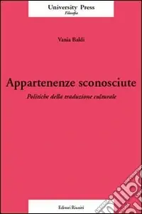 Appartenenze sconosciute. Politiche della traduzione culturale Professionale