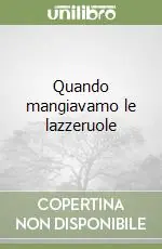 Quando mangiavamo le lazzeruole Economico