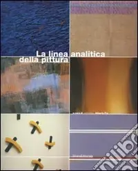Occasione La linea analitica della pittura. Marco Gastini, Giorgio Griffa, Carmengloria Morales, Claudio Oliveri, Pino Pinelli, Claudio Verna. Ediz. italiana e inglese