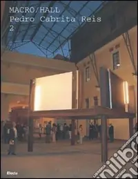 Pedro Cabrita Reis 2. Catalogo della mostra (Roma, 5 ottobre 2006-5 aprile 2007). Ediz. italiana e inglese Ultimissimo Modello
