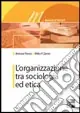 Miglior Prezzo L‘organizzazione tra sociologia ed etica