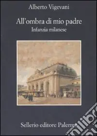 All‘ombra di mio padre. Infanzia milanese Offerta Lampo