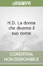 H.D. La donna che divenne il suo nome Offerta Speciale