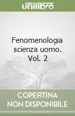 Nuovo Arrivo Fenomenologia scienza uomo. Vol. 2