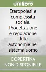 Eteropoiesi e complessità sociale. Progettazione e regolazione delle autonomie nel sistema uomo Spedizione Espresso