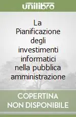 La Pianificazione degli investimenti informatici nella pubblica amministrazione Sconto