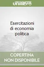 Compra Oggi Stesso Esercitazioni di economia politica
