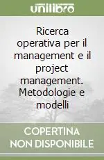 Must-Have Ricerca operativa per il management e il project management. Metodologie e modelli