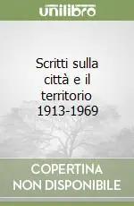 Scritti sulla città e il territorio 1913-1969 Prezzo Di Fabbrica