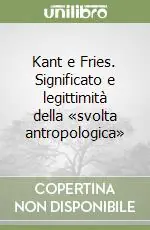 Kant e Fries. Significato e legittimità della «svolta antropologica» Affare