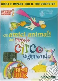 Gli amici animali del piccolo circo vagamondo. CD-ROM Compra Adesso