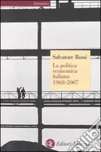 Miglior Prezzo La politica economica italiana 1968-2007